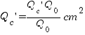 Q_c prime = {Q_c prime Q_0}/Q_0 cm^2 Q_c prime = {Q_c prime Q_0}/Q_0 cm^2