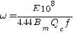 omega = {E 10^8}/{4.44 B_m Q_c f} omega = {E 10^8}/{4.44 B_m Q_c f}