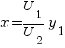x = {U_1/U_2}y_1 x = {U_1/U_2}y_1