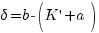 delta = b - (K prime + a) delta = b - (K prime + a)