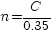 n = C/0.35 n = C/0.35