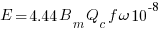 E = 4.44 B_m Q_c f omega 10^-8 E = 4.44 B_m Q_c f omega 10^-8